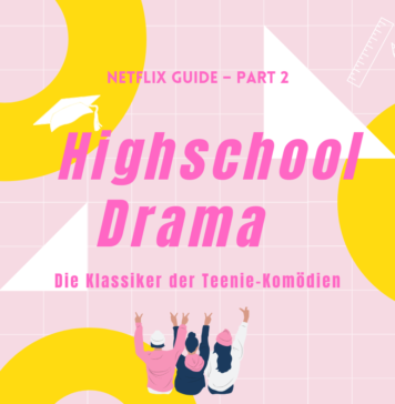 Netflix Guide Part 2: Highschool Drama – Die Klassiker der Teenie-Komödien